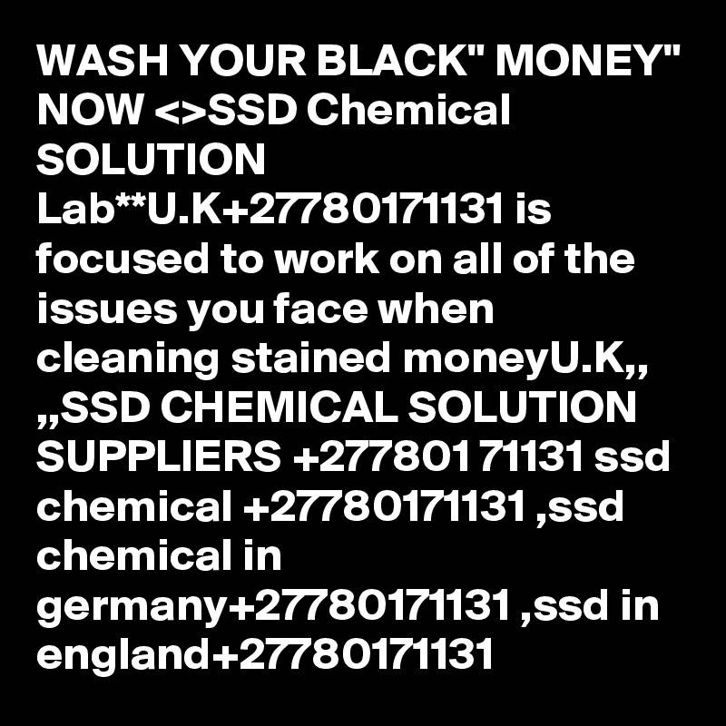WASH-YOUR-BLACK-MONEY-NOW-SSD-Chemical-SOLUTION-La