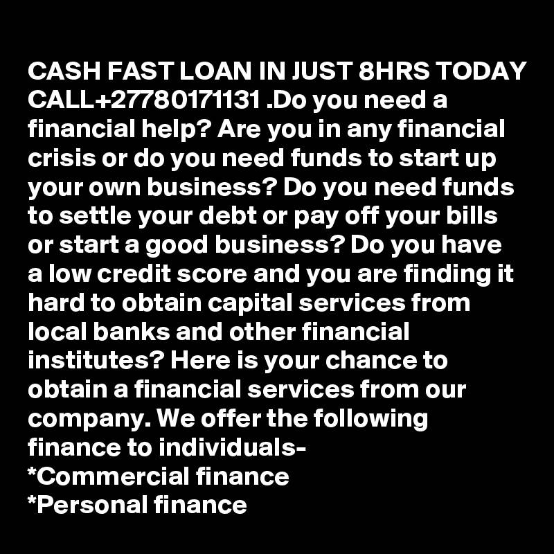 CASH-FAST-LOAN-IN-JUST-8HRS-TODAY-CALL27780171131